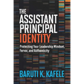 The Assistant Principal Identity: Protecting Your Leadership Mindset, Fervor, and Authenticity