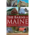 The Barns of Maine: Our History, Our Stories