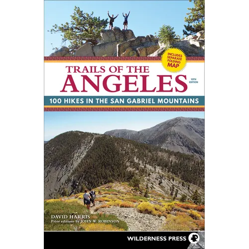 Trails of the Angeles: 100 Hikes in the San Gabriel Mountains