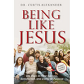 Being Like Jesus: 100 Days to More Success, Satisfaction and Living on Purpose