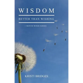 Wisdom Better than Wishing: Book 1 in the 1 Month Wiser series