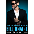 How to Belong with a Billionaire