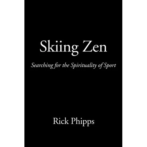 Skiing Zen: Searching for the Spirituality of Sport