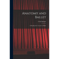 Anatomy and Ballet; a Handbook for Teachers of Ballet