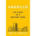 Amarillo: The Story of a Western Town