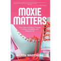 Moxie Matters
