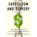 Capitalism and Slavery Revisited: The Impact and Legacy of Eric Williams's Trailblazing Work