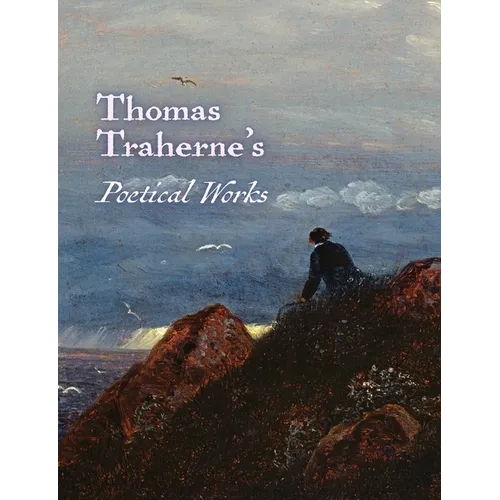 The Poetical Works of Thomas Traherne
