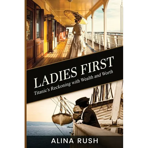 Ladies First: Titanic's Reckoning with Wealth and Worth