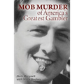 Mob Murder of America's Greatest Gambler