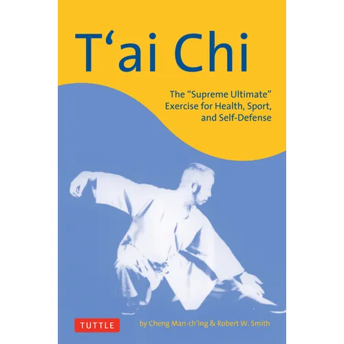 T'Ai CHI: The Supreme Ultimate Exercise for Health, Sport, and Self-Defense