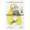 Music for the Dead and Resurrected: Poems