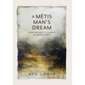 A Metis Man's Dream: From Traplines to Tugboats in Canada's North