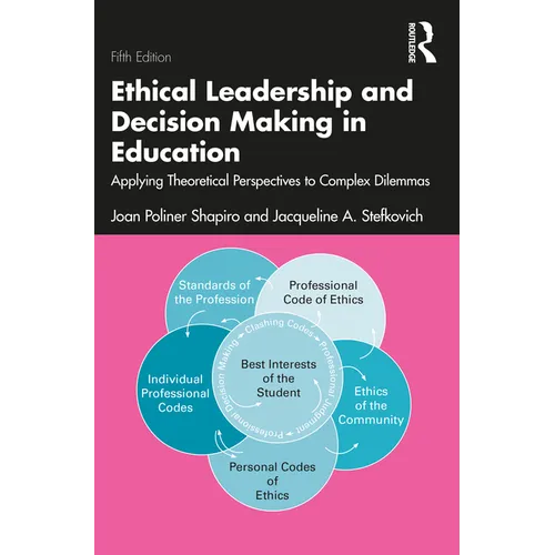 Ethical Leadership and Decision Making in Education: Applying Theoretical Perspectives to Complex Dilemmas