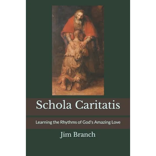 Schola Caritatis: Learning the Rhythms of God's Amazing Love