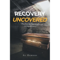 Recovery Uncovered: Practical Application of 12-Step Recovery