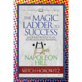 The Magic Ladder to Success (Condensed Classics): Your-Step-By-Step Plan to Wealth and Winning