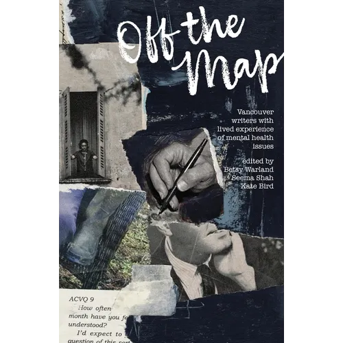 Off the Map: Vancouver Writers With Lived Experience of Mental Health Issues