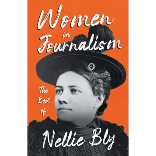 Women in Journalism - The Best of Nellie Bly