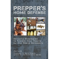 Prepper's Home Defense: Security Strategies to Protect Your Family by Any Means Necessary