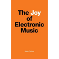 The Joy of Electronic Music