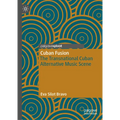 Cuban Fusion: The Transnational Cuban Alternative Music Scene
