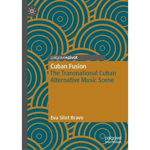 Cuban Fusion: The Transnational Cuban Alternative Music Scene