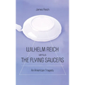Wilhelm Reich versus the Flying Saucers: An American Tragedy