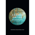 Audible Empire: Music, Global Politics, Critique