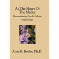 At The Heart Of The Matter: Communicating Care In Helping Relationships