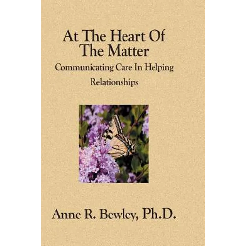 At The Heart Of The Matter: Communicating Care In Helping Relationships