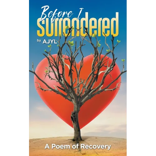 Before I Surrendered: A Poem of Recovery
