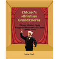 Chicago's Unique Miniature Operas: Chicago Puppet Opera, Kungsholm Miniature Grand Opera, Opera in Focus