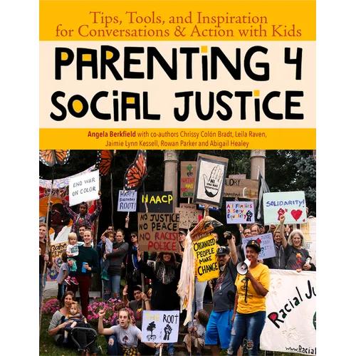 Parenting 4 Social Justice: Tips, Tools, and Inspiration for Conversations & Action with Kids