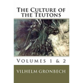 The Culture of the Teutons: Volumes 1 and 2