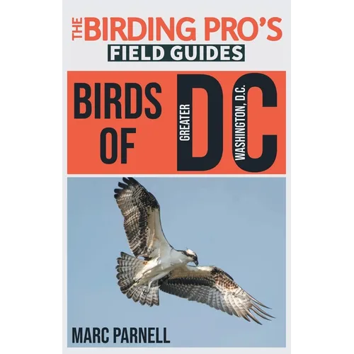 Birds of Greater Washington, D.C. (The Birding Pro's Field Guides)