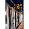 Tracks Go Mad