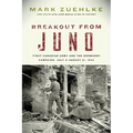 Breakout from Juno: First Canadian Army and the Normandy Campaign, July 4-August 21, 1944