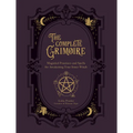 The Complete Grimoire: Magickal Practices and Spells for Awakening Your Inner Witch