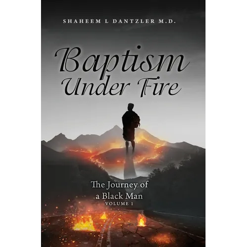 Baptism Under Fire: The Journey of a Black Man Volume 1