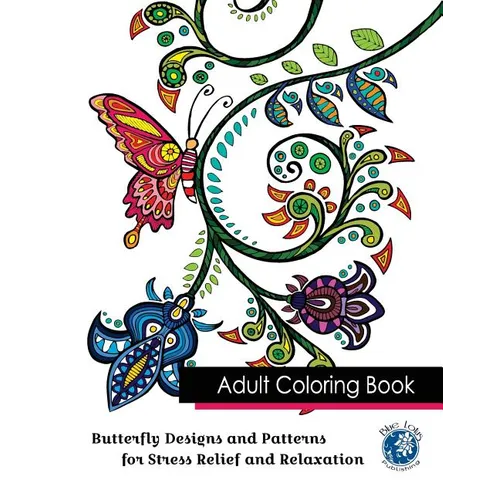Adult Coloring Book: Butterfly Designs and Patterns for Stress Relief and Relaxation