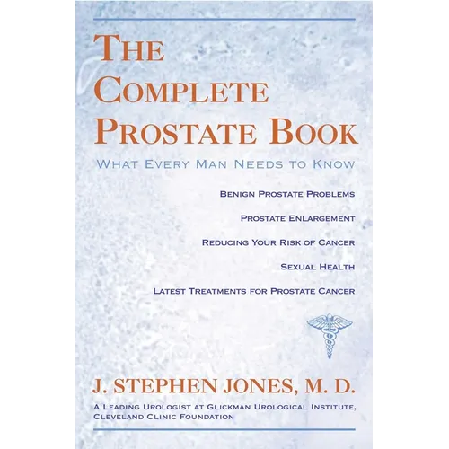The Complete Prostate Book: What Every Man Needs To Know