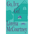 Go, Ivy, Go!: Ivy Malone Mysteries, Book 5