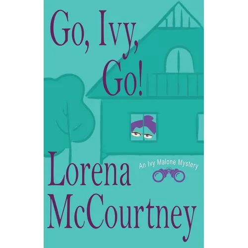 Go, Ivy, Go!: Ivy Malone Mysteries, Book 5