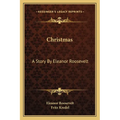 Christmas: A Story By Eleanor Roosevelt
