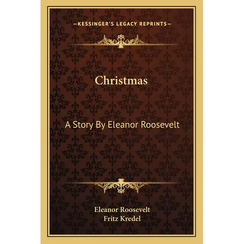 Christmas: A Story By Eleanor Roosevelt