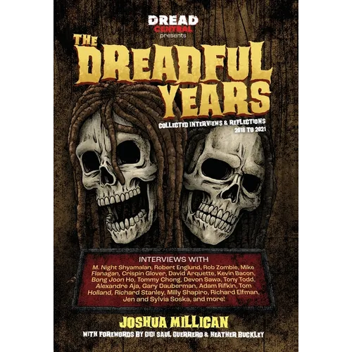 The Dreadful Years: Collected Interviews & Reflections - 2018 to 2021