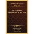 The Letters Of Dostoyevsky To His Wife