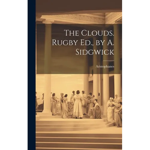 The Clouds. Rugby Ed., by A. Sidgwick