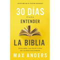 30 Días Para Entender La Biblia, Edición Ampliada de Trigésimo Aniversario: Descubra Las Escrituras En 15 Minutos Diarios